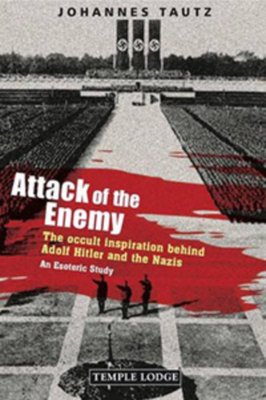 Attack of the Enemy: The Occult Inspiration Behind Adolf Hitler and the Nazis a book by Johannes ...