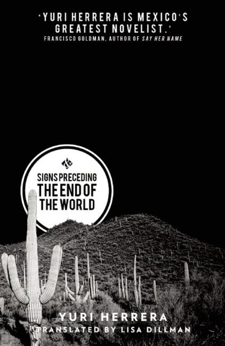 Cover of Signs Preceding the End of the World by Yuri Herrera. Multiple cacti are placed against a black background. The title is encircled in a black circle with a white background.