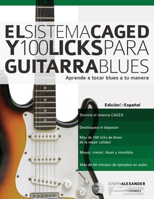 El Sistema CAGED y 100 licks para guitarra blues a book by Joseph Alexander