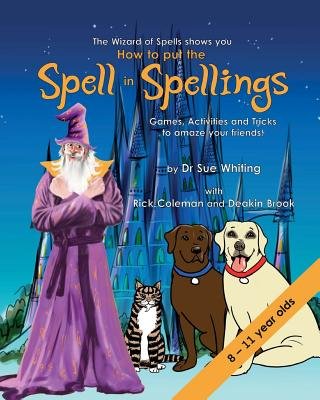 How to Put the Spell in Spellings (Wizard of Spells) a book by Dr Sue ...