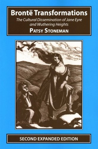 Patsy Stoneman Bronte Transformations: The Cultural Dissemination of Jane Eyre and ...