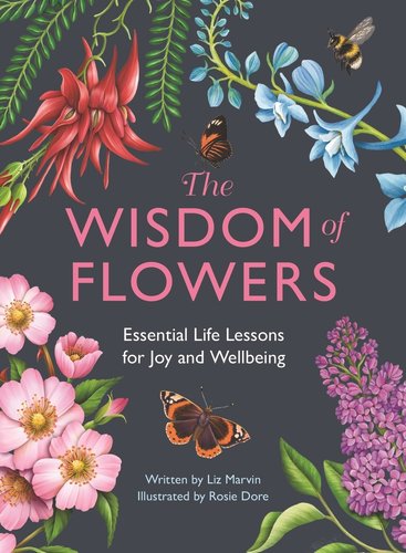 Book cover with different flowers on all corners with the title at the center, The Wisdom of Flowers: Essential Life Lessons for Joy and Wellbeing.