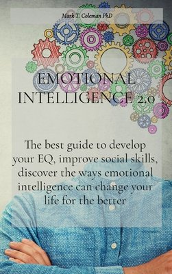 Emotional Intelligence 2.0: The best guide to develop your EQ, improve ...