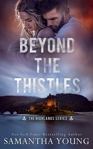 "Beyond the Thistles" by Samantha Young book cover of a man embracing a woman from behind at the bottom of the book cover blends into the Scottish Highlands.