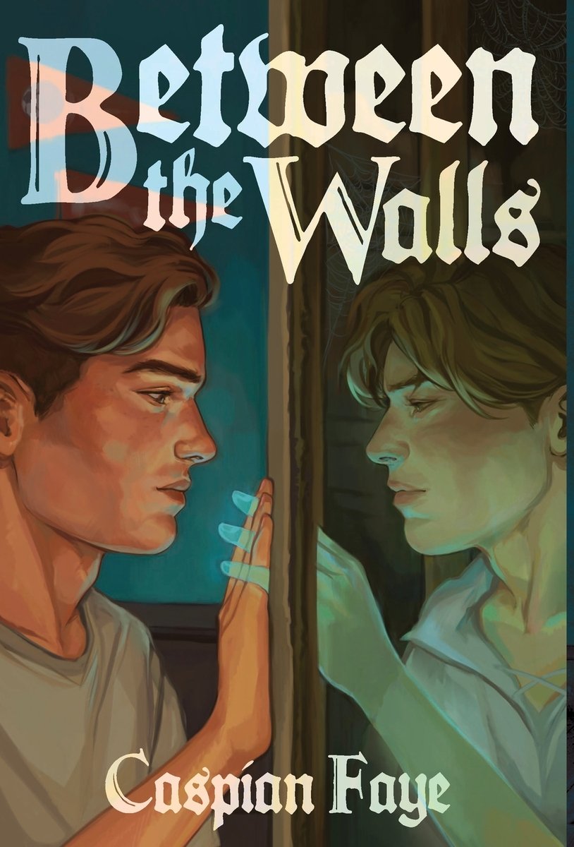 Book cover of Between the Walls by Caspian Faye, featuring two boys, one living and one ghost. A mirror separates them. The title is at the top of the cover, with the author's name at the bottom.