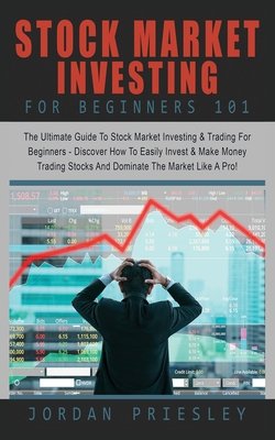Stock Market Investing For Beginners 101: : The Ultimate Guide To Stock ...