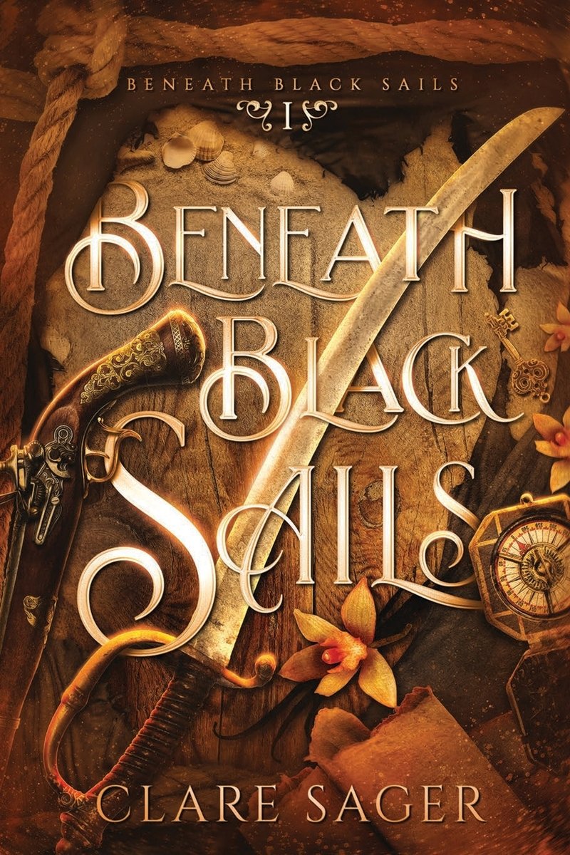 Cover of "Beneath Black Sails," by Clare Sager. A sword, revolver, compass, and a flower litter the sand colored background.
