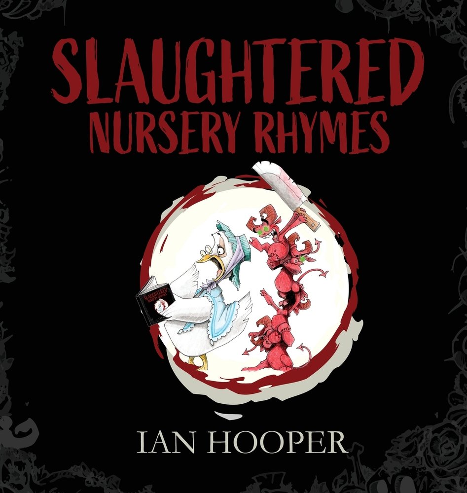 Slaughtered Nursery Rhymes by Ian Hooper, a dark comedy nursery rhyme retelling book cover depicting a black background with a circle in the middle. In the circle, mother goose is gasping at the contents of the book with three small demons stacked on top of another behind her with the top demon holding a knife.