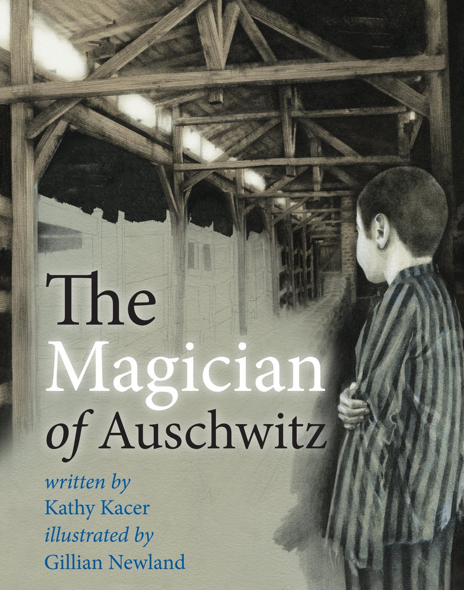 Book cover of The Magician of Auschwitz by Kathy Kacer, Illustrated by Gillian Newland, featuring a light-skinned boy with shorn dark hair and wearing a striped concentration camp prisoner's uniform turned away from the camera and observing the closely-crowded bunks of a camp barracks.