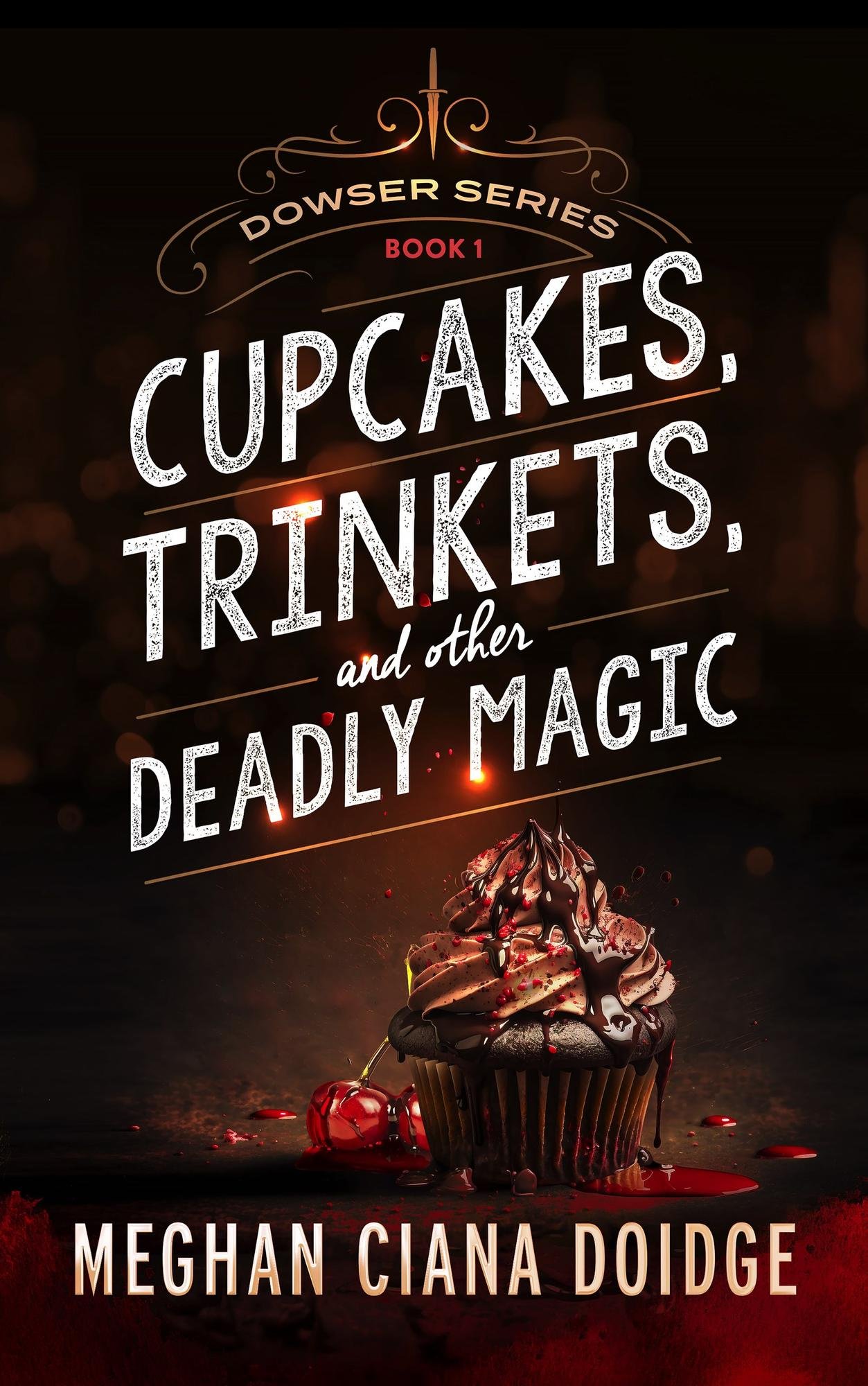 Cupcakes, Trinkets, and Other Deadly Magic, Dowser #1 a book by Meghan ...
