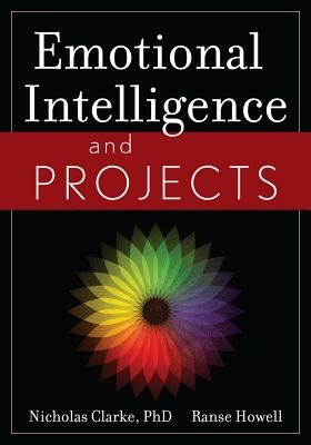 Emotional Intelligence and Projects a book by Nicholas Clarke PhD and ...