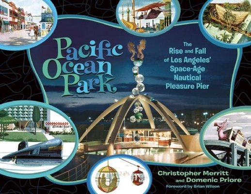 Pacific Ocean Park a book by Christopher Merritt, Domenic Priore, and ...