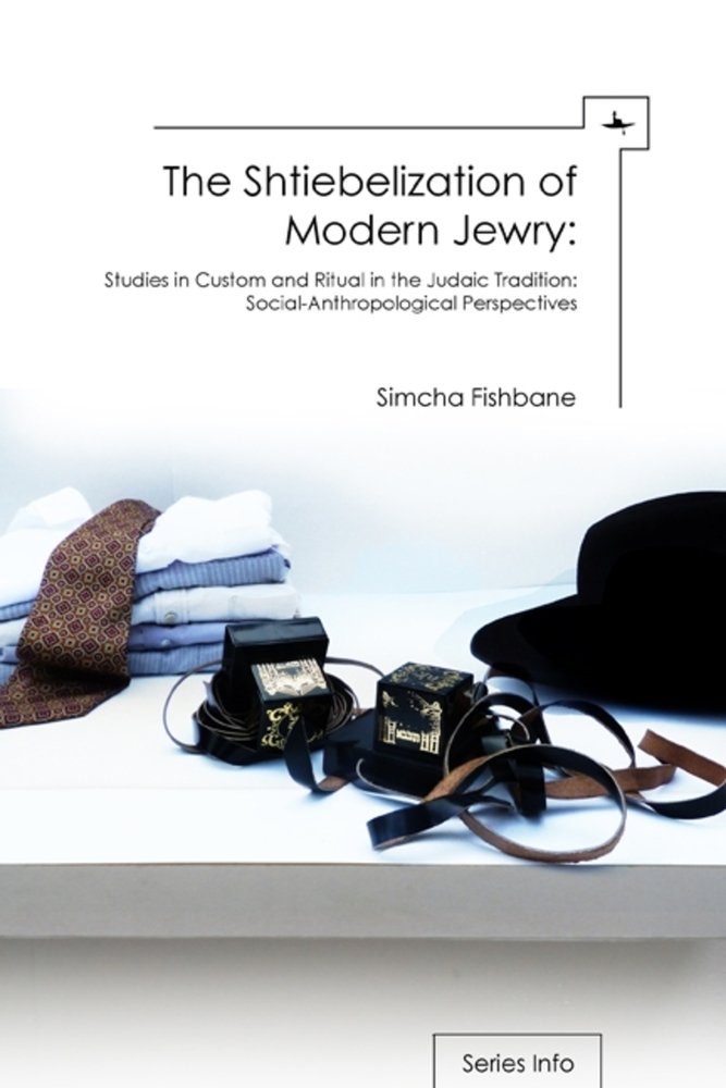 The Shtiebelization of Modern Jewry a book by Simcha Fishbane ...