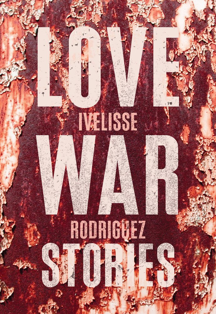 Cover of Love War Stories by Ivelisse Rodriguez. The title and author is in white and pink text. The background is red and pink texture.