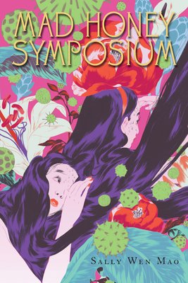 Mad Honey Symposium by Sally Wen Mao book cover. Two women standing back to back with long black hair lounge among vibrant, multi-colored flowers and vegetation.
