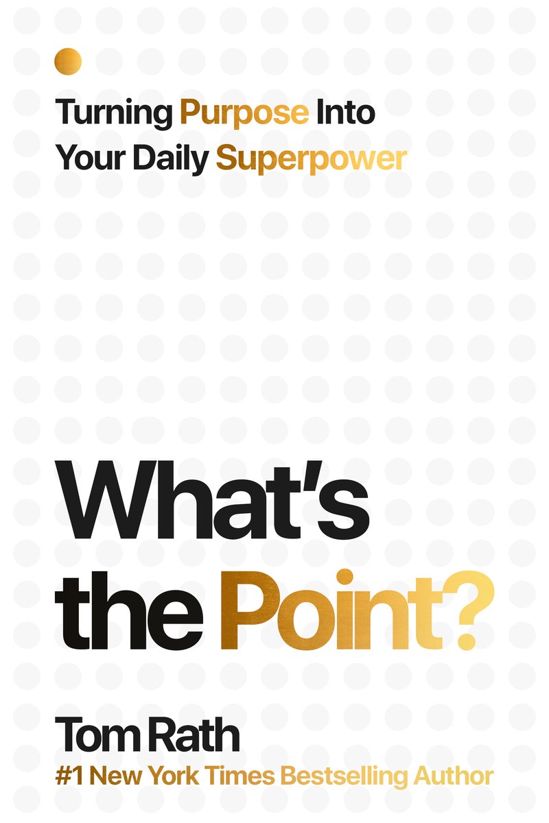 What's the Point?: Turning Purpose into Your Daily Superpower by Tom Rath