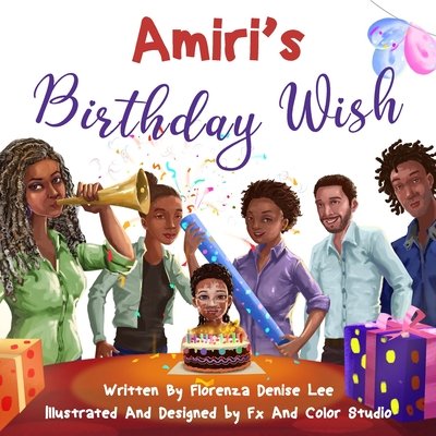 Cover of “Amiri’s Birthday Wish” by Florenza Denise Lee featuring a joyful Black girl with vitiligo surrounded by colorful balloons, family, and cake in a festive indoor setting.