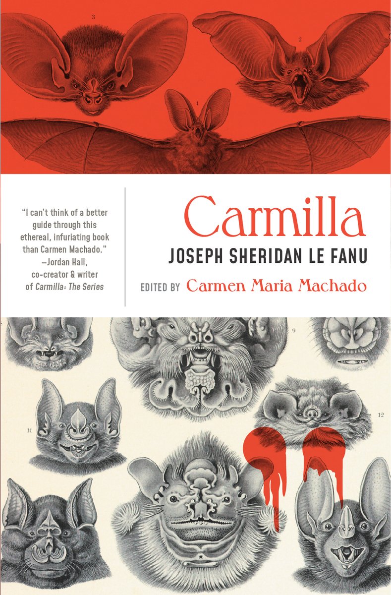 Book cover of Carmilla by J. Sheridan Le Fanu. The book cover is split into two striking halves. The top is a vivid blood-red background filled with black-and-white illustrations of bats, their wings spread and faces twisted into grotesque snarls. In the middle, a white block carries the title Carmilla in bold red letters, there's a quote on the left that says, “I can’t think of a better guide through this ethereal, infuriating book than Carmen Machado.” —Jordan Hall, co-creator & writer of Carmilla: The Series. The bottom half shows black and grey illustration of the heads of bats against a white background. Somewhere in the bottom right is a two red see-through bite marks.