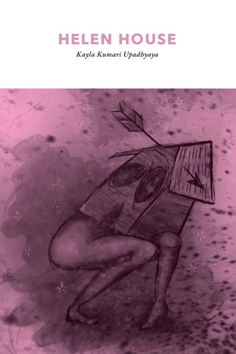 Helen House by Kayla Kumari Upadhyaya book cover with a house that has an arrow through it and has legs.