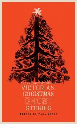 The Valancourt Book of Victorian Christmas Ghost Stories edited by Tara Moore, a popular fiction book cover depicting a black Christmas tree with a white star at the top and black skulls around the branches on an orange background.