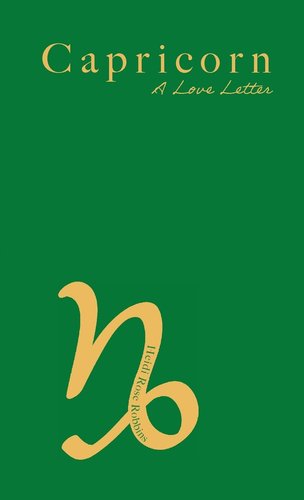 Capricorn: A Love Letter by Heidi Rose Robbins book cover featuring the Capricorn astrological symbol in gold against a green background.