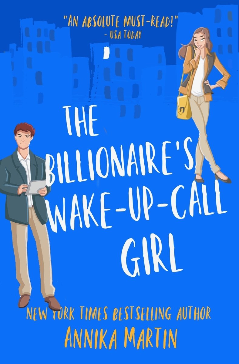 The Billionaire’s Wake-Up-Call-Girl by Annika Martin, a romance book cover depicting a blue background with an abstract drawing of buildings in a city. On the bottom left is a man wearing a blue suit, holding papers. On the top right is a woman wearing a yellow blazer and holding a purse. The title is written in a white font.