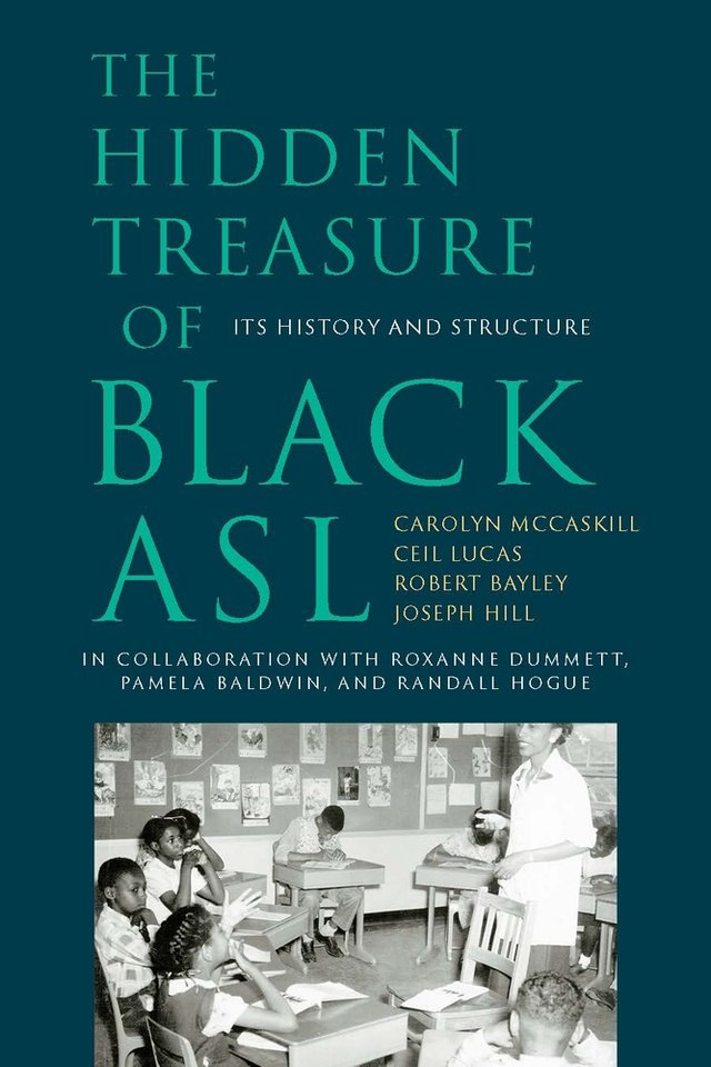 The Hidden Treasure of Black ASL: Its History and Structure by Carolyn McCaskill, Ceil Lucas, Robert Bayley, and Joseph Christopher Hill shows the text in front f a blue background with a black-and-white- picture of students in a classroom on the bottom of the cover.