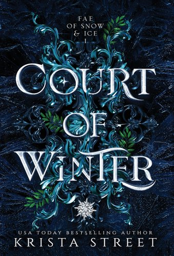 Court of Winter (Fae of Snow and Ice) by Krista Street book cover. Delicate ice crystals wind around the title with a few fern fronds sticking out from between the crystals. The ice winds in a manner that reminds the viewer of carvings on fancy picture frames.