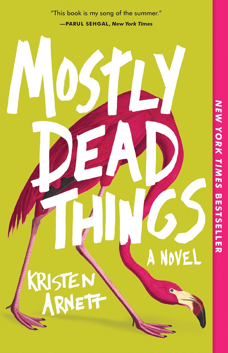 Mostly Dead Things by Kristen Arnett, a lesbian adult fiction book cover depicting a pink flamingo on a green background