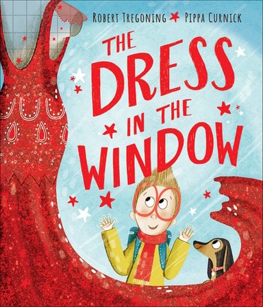 Book cover of The Dress in the Window by Robert Tregoning, Illustrated by Pippa Curnick, featuring a light-skinned child with short blond hair gazing through a shop window at a sparkling red sequined gown on a mannequin.