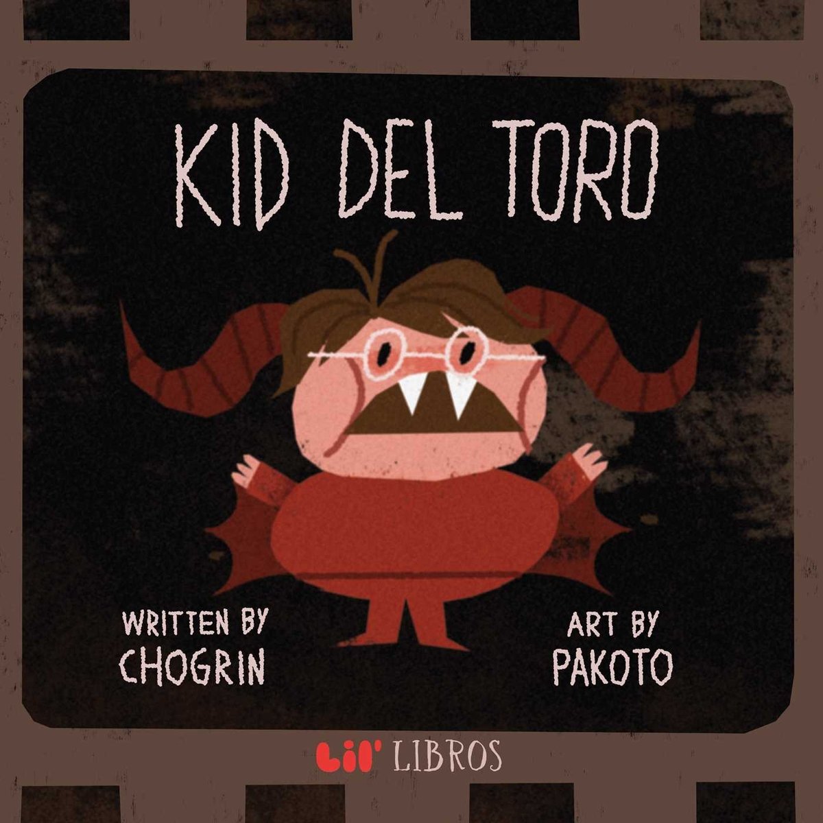 Book cover of Kid del Toro by Chogrin Muñoz, Illustrated by Pakoto Martinez, featuring a light-skinned child with short brown hair and white glasses in a red costume with wings and long red horns, framed by a film cell.