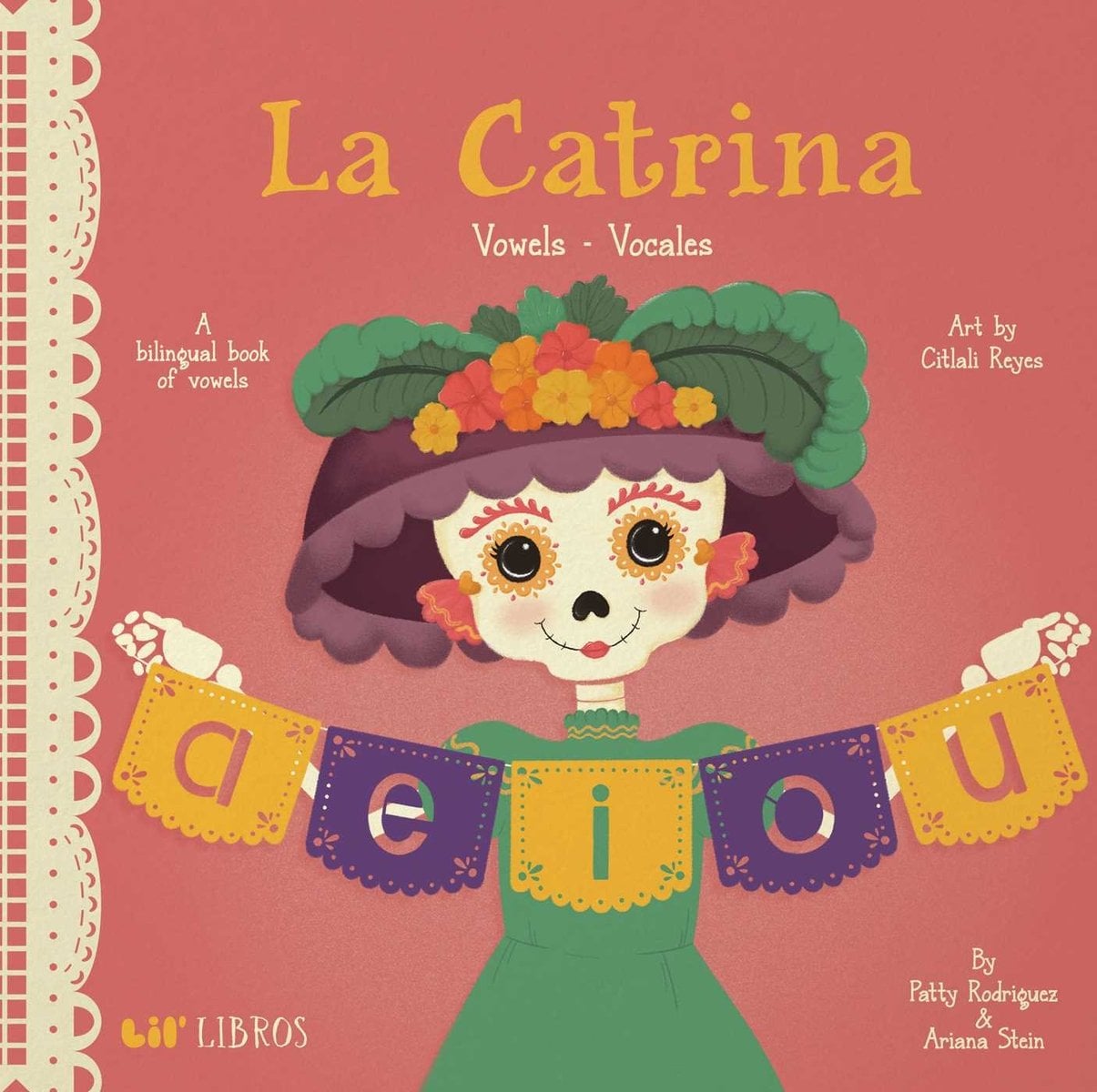 Front cover of La Catrina: Vowels / Vocales (Bilingual: English/Spanish) by Patty Rodriguez; Ariana Stein, illustrated by Citlali Reyes