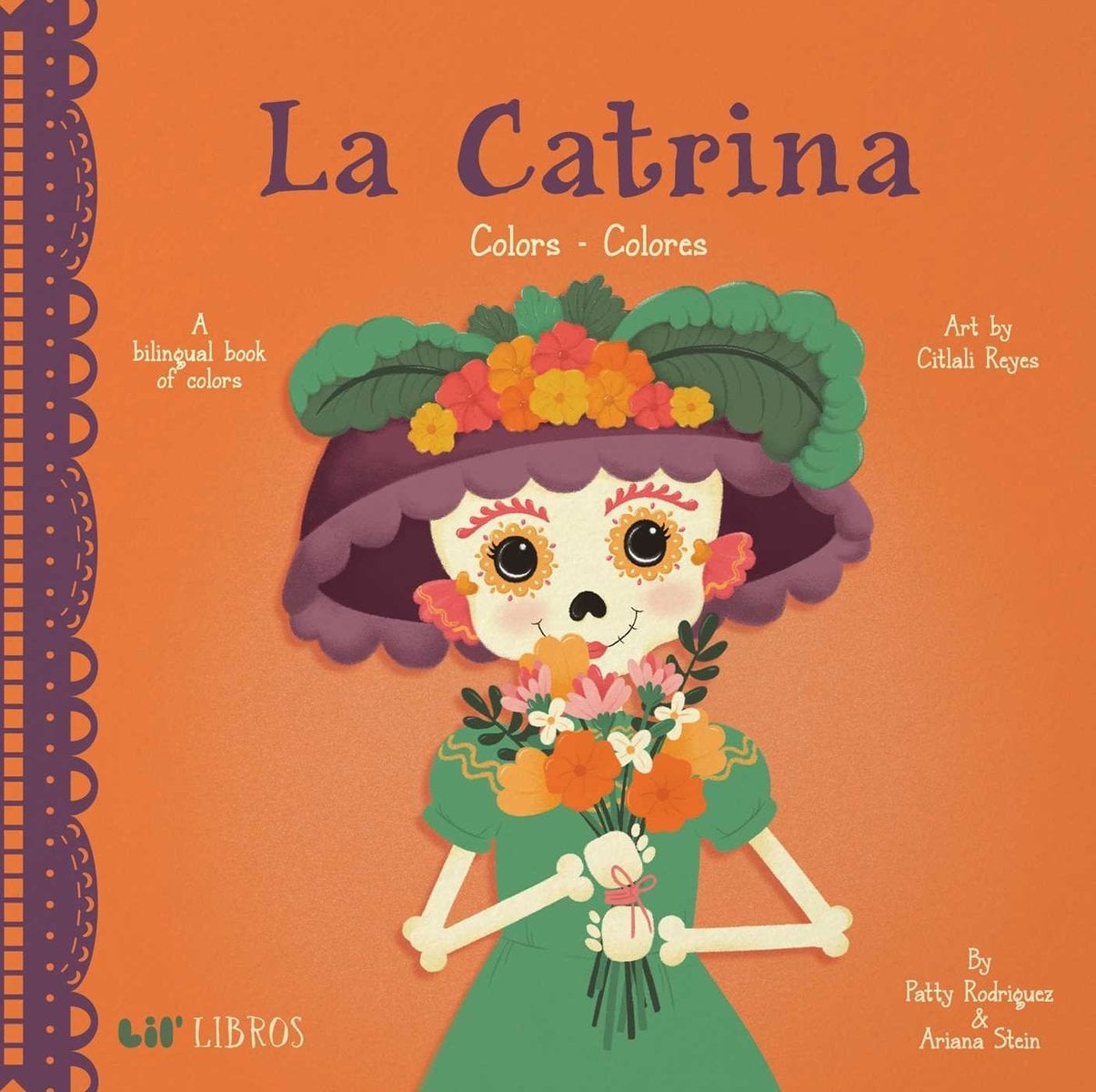 Front cover of La Catrina: Colors / Colores (Bilingual: English/Spanish) by Patty Rodriguez; Ariana Stein, illustrated by Citlali Reyes