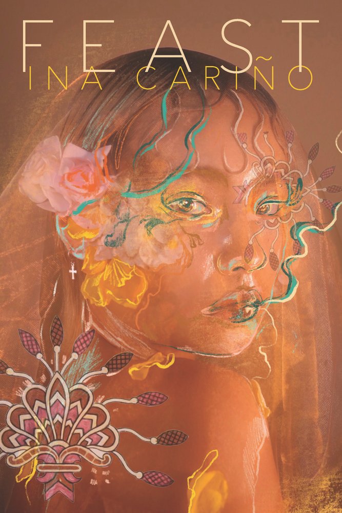 Feast, the poetry book by Ina Carino, depicts a painting of vibrant colors in oil pastels, decorated with flowers and green.