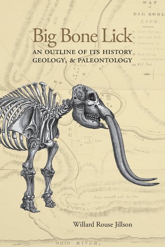 Big Bone Lick: An Outline of Its History, Geology, & Paleontology a ...