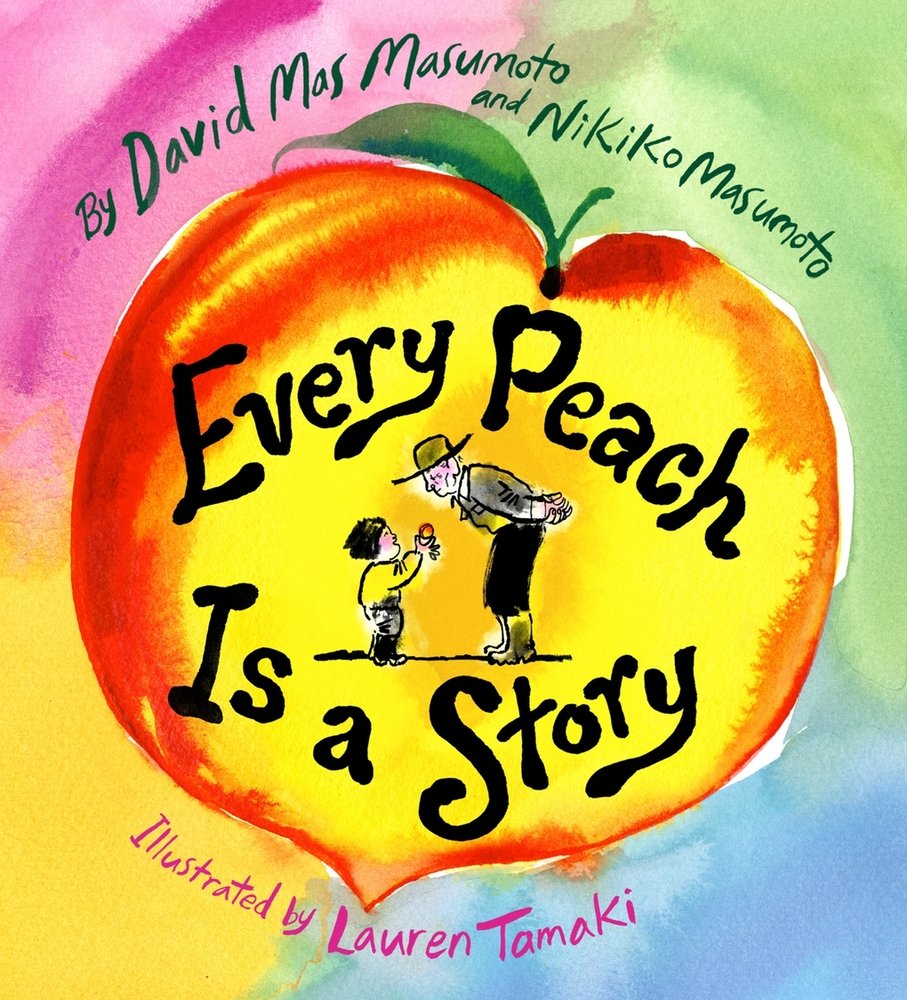 Book cover of Every Peach Is a Story by David Mas Masumoto & Nikiko Masumoto, Illustrated by Lauren Tamaki,featuring a light-skinned child with short dark hair holding a peach up to an elderly light-skinned man, who is bending over, within a large peach as a backdrop.