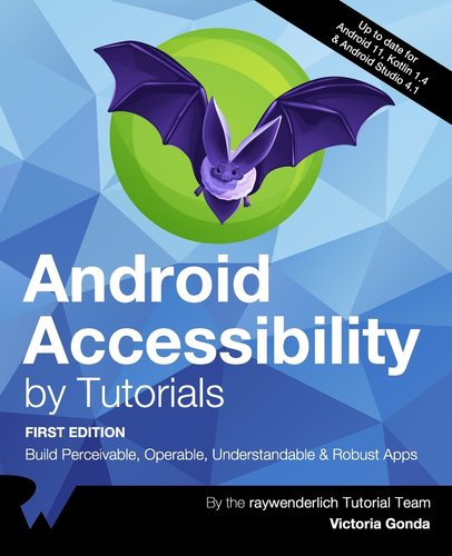 Android Accessibility Tutorial Android Accessibility by Tutorials (First Edition): Build Perceivable ...
