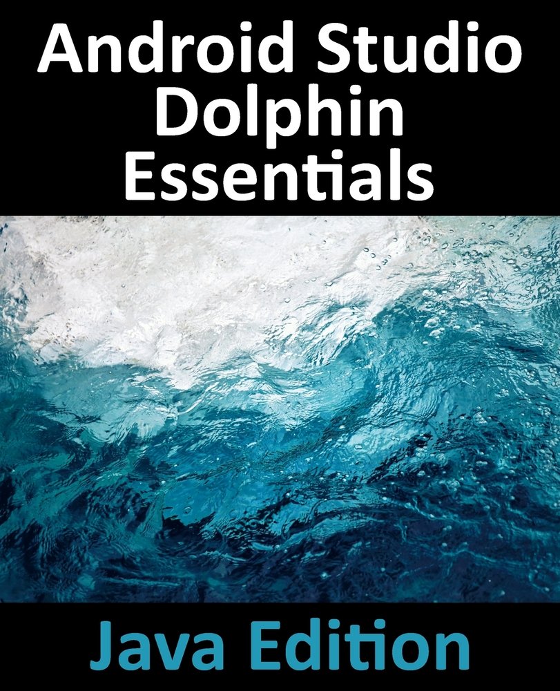 Android Studio Dolphin Essentials - Java Edition a book by Neil Smyth ...