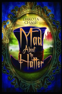 Mad About the Hatter by Dakota Chase book cover. A fancy mirror with a top hat and a castle in the background.