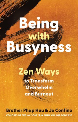 Being With Busyness by Brother Phapp Huu and Jo Confino book cover. A calligraphy swirl winds behind the title on an orange and yellow background.