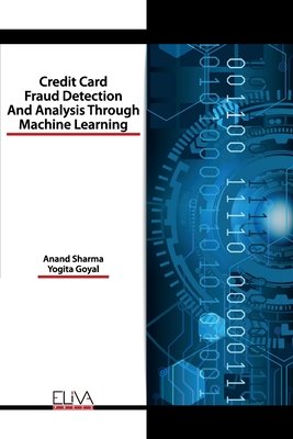 Credit Card Fraud Detection and Analysis through Machine Learning a ...