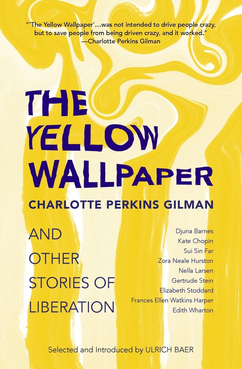 The Yellow Wallpaper and Other Stories of Liberation by Charlotte Perkins Gilman, book cover. Background of yellow and beige swirling together, the title is warped slightly in dark blue font.