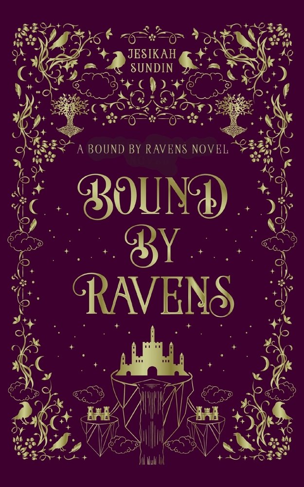 The cover of Bound by Ravens by Jesikah Sundin, a fae romantasy novella, features a maroonish/purple background with gold floral details etched into the boarders. The center depicts the title text in gold with a gold castle silhouette below it.