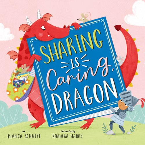 Book cover of "Sharing is Caring, Dragon," written by Bianca Schulze and illustrated by Samara Hardy, featuring a large red dragon with a floral sling bag full of books and a small, tan-skinned knight in armor tugging on either side of a large blue book displaying the title.