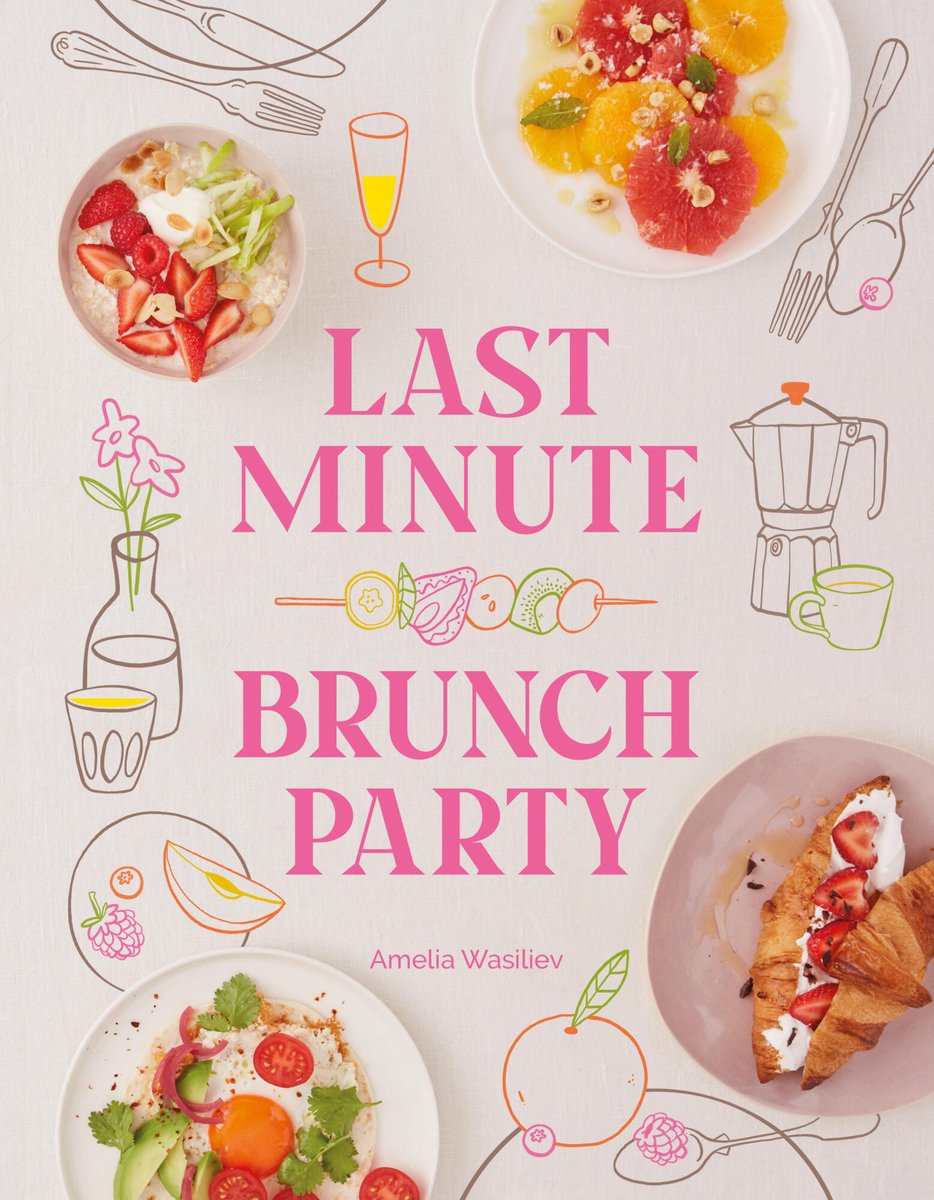The book cover for Last Minute Brunch Party by Amelia Wasiliev. A white background with illustrations of tableware. At the top are two fruit-heavy dishes, in the bottom left is a dish with avocado, and in the bottom right is a sweet croissant stuffed with cream and strawberries. The title is in the center in pink text.
