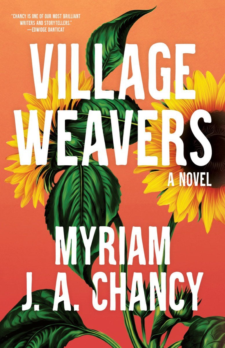 Book cover of "Village Weaver" by Myriam J. A. Chancy. Artistic yellow sunflowers rise up behind the white text. The background is an hombre blood-orange to salmon color.