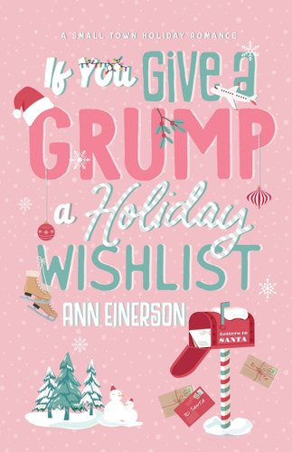 If You Give a Grump A Holiday Wishlist by Ann Einerson, an illustrated holiday romance book cover in pinks and teals with little winter icons of skates, santa hat, and north pole mail box.