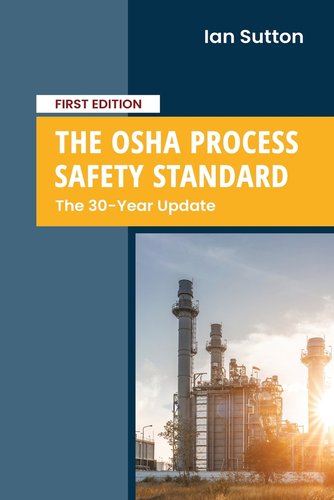 The OSHA Process Safety Standard: The 30-Year Update a book by Ian Sutton