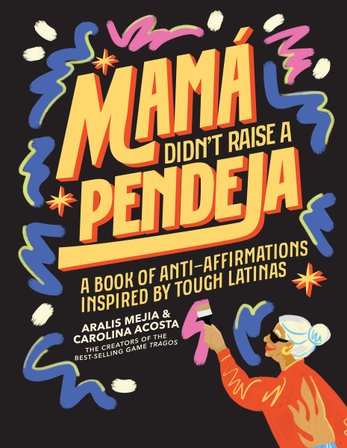 Mamá Didn't Raise a Pendeja bookcover