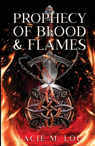 Prophesy of Blood and Flames by Lacie M. Lou book cover depicting celtic iron works amid flames